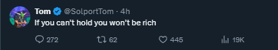 If you can't hold you won't be rich